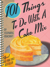 101 Things to Do with a Cake Mix (eBook)
